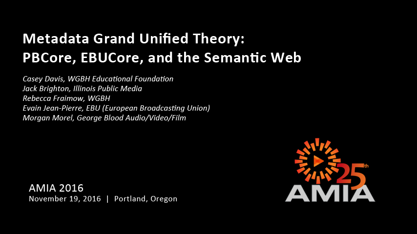 Metadata Grand Unified Theory:  PBCore, EBUCore, and the Semantic Web