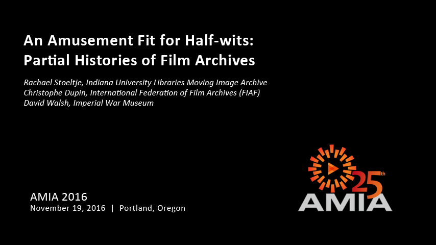 An Amusement Fit for Half-wits:  Partial Histories of Film Archives